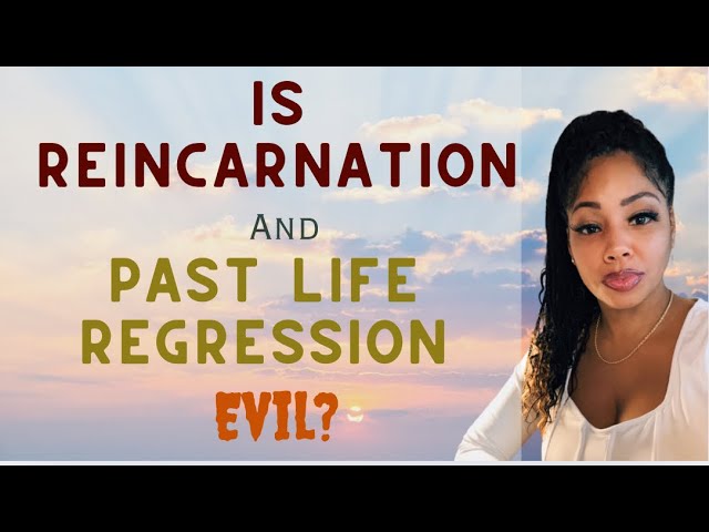 THE DEMONIZATION OF REINCARNATION AND  PAST LIFE REGRESSION✨♾️✨