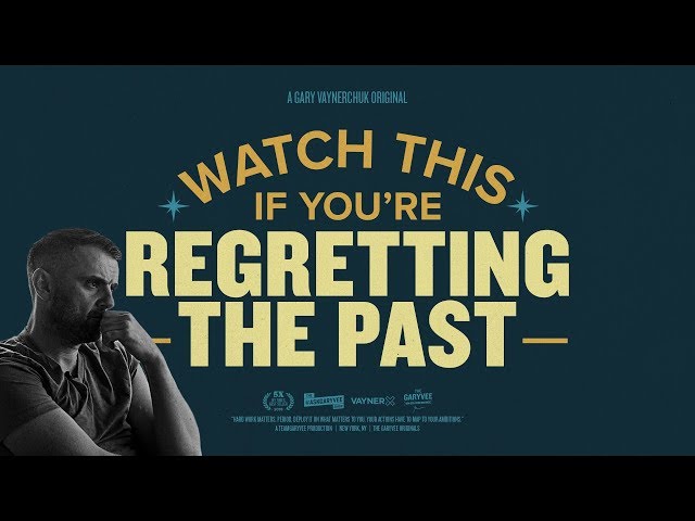 Watch This If You’re Regretting the Past | Gary Vaynerchuk Original Film