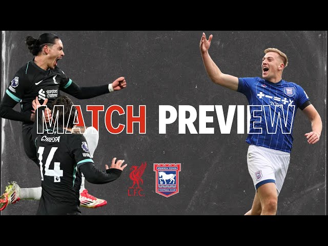 Liverpool Match Preview | Ipswich At Home