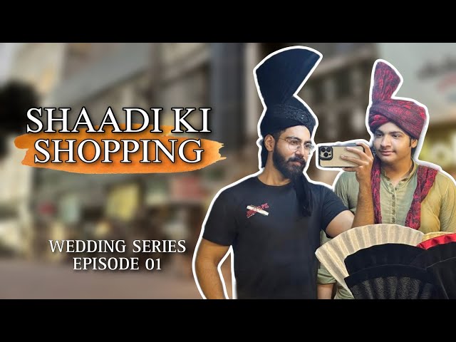 Shadi Ki Shopping | Veere Di Wedding Epi 01 | Ahmad Arif Vlogs