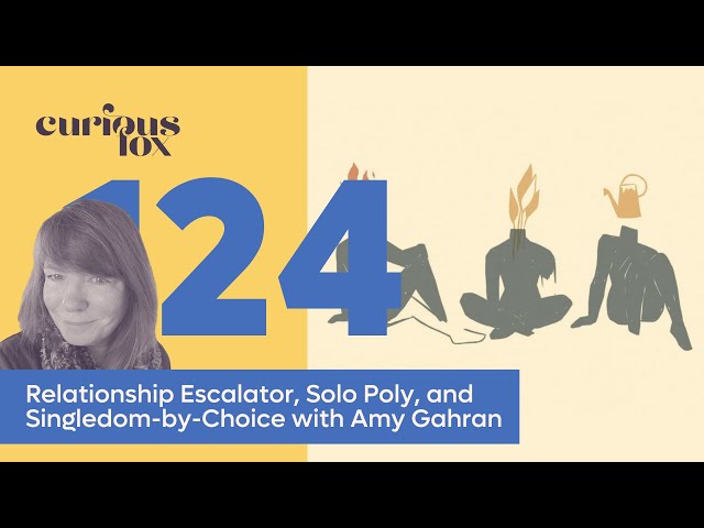 Relationship Escalator, Solo Poly, and Singledom-by-Choice with Amy Gahran