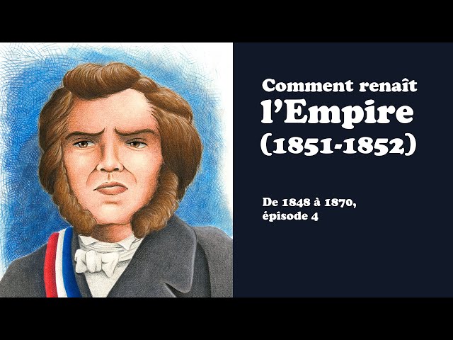 Comment renaît l'Empire (1851-1852) - De 1848 à 1870, épisode 4