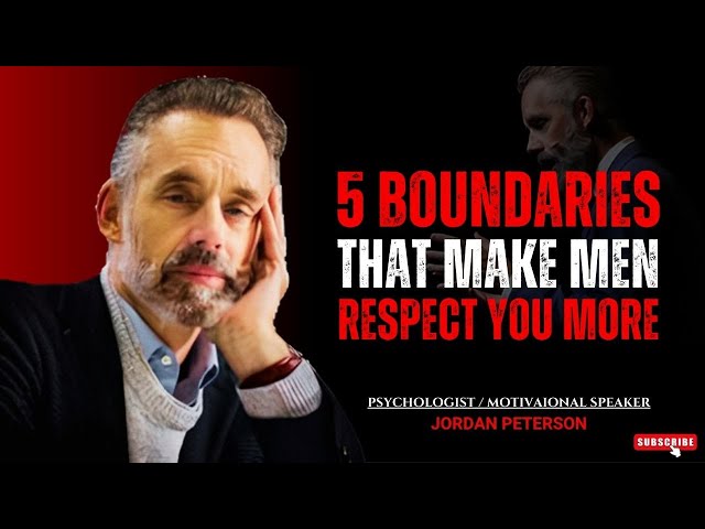 5 Boundaries That Make Men Respect You More | Jordan Peterson | Best Relationship Advice #respect