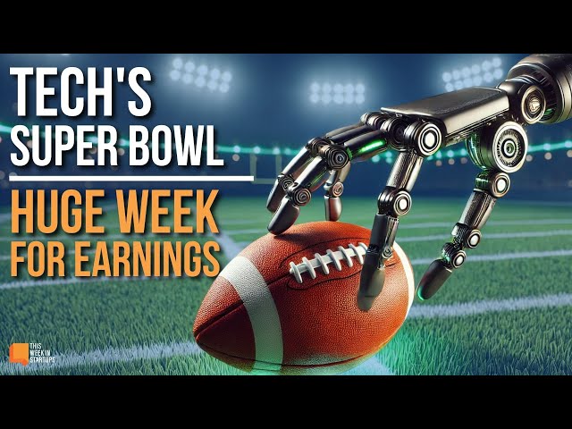 Tech's Super Bowl, Huge Earnings Week, Lon Returns and more! | E2083