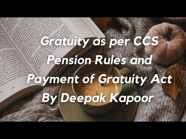 calculation of gratuity as per CCS Pension Rules and as per Payment of Gratuity Act by Deepak Kapoor