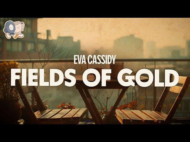 Eva Cassidy ~ Fields of Gold (Lyrics)