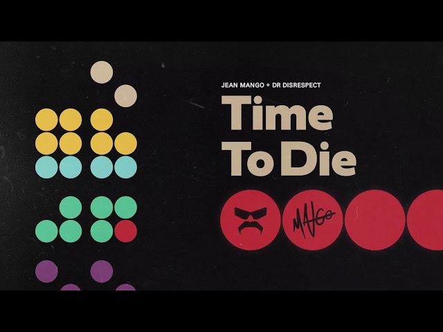 Jean Mango feat. DrDisrespect & ZLaner - Time to Die