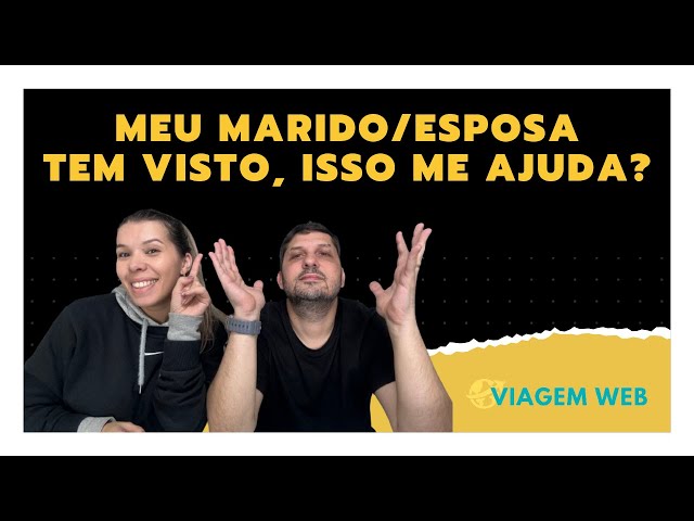 MEU MARIDO/ESPOSA TEM VISTO, ISSO AJUDA? QUAL DOCUMENTO LEVAR?