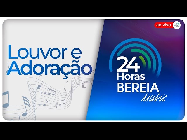 Adoração e Louvor - Rádio Online 24 Horas - Bereia Music Ao Vivo