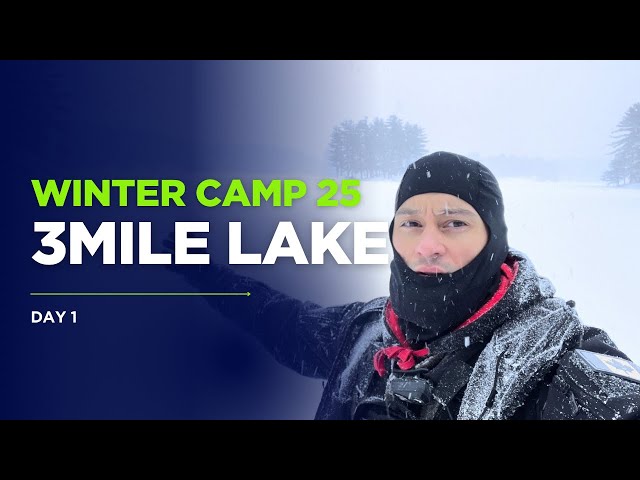 WINTER CAMP 25 - 3MILE LAKE - DAY 1 [4K HDR]