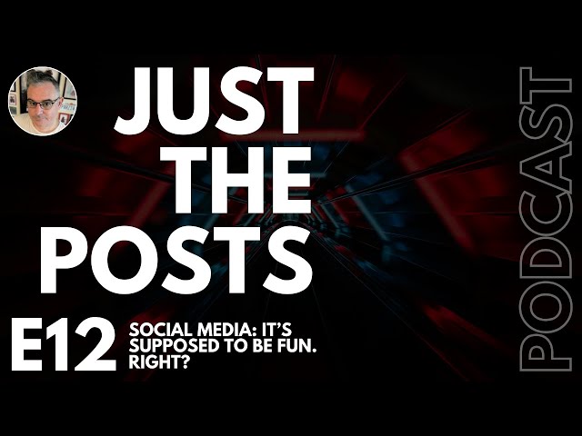 E12: Social Media: It's Supposed to Be Fun. Right?