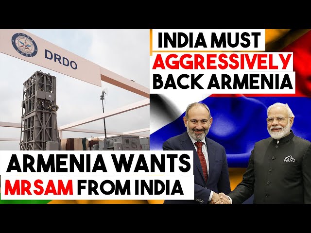 Armenia wants MRSAM from India | Why India must aggressively support Armenia