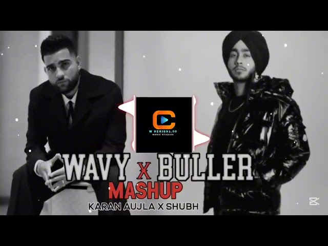 WAVY X BULLER MASHUP KARAN AUJILA X SHUBH (Slowed & Reverb) remix #newsong #tranding 💕❤️🎙