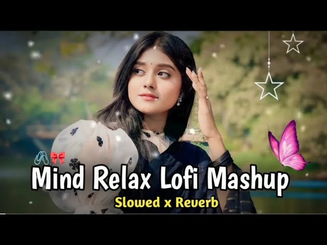 MIND RELAX LOVE SONG | MINDRELAX LOFI MASHUP | MIND FRESH LOFI #bollywoodlofi #song