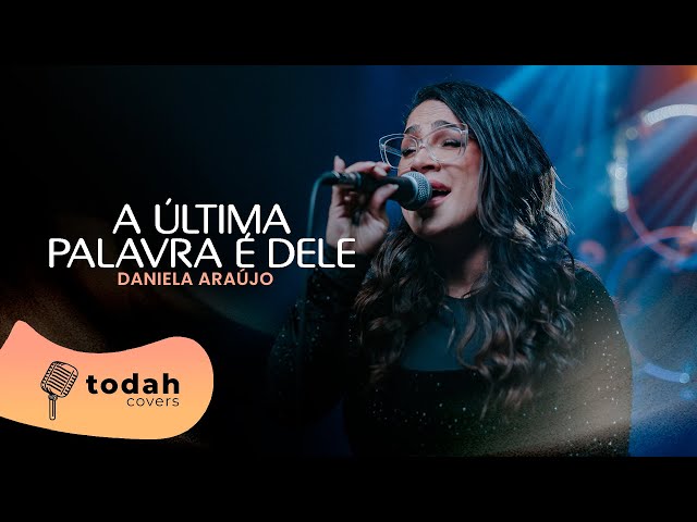 Daniela Araújo | A Última Palavra É Dele [Cover Jéssica Augusto]