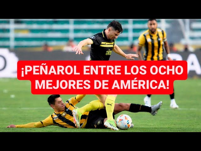 🚨 Peñarol en cuartos de final de la Libertadores - La altura no fue problema - Pillo EN VIVO