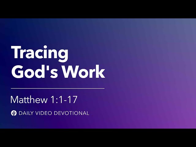 Tracing God’s Work | Matthew 1:1–17 | Our Daily Bread Video Devotional