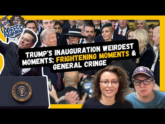 COFFEE MOANING Trump's Inauguration Weirdest Moments; Frightening Moments & General Cringe