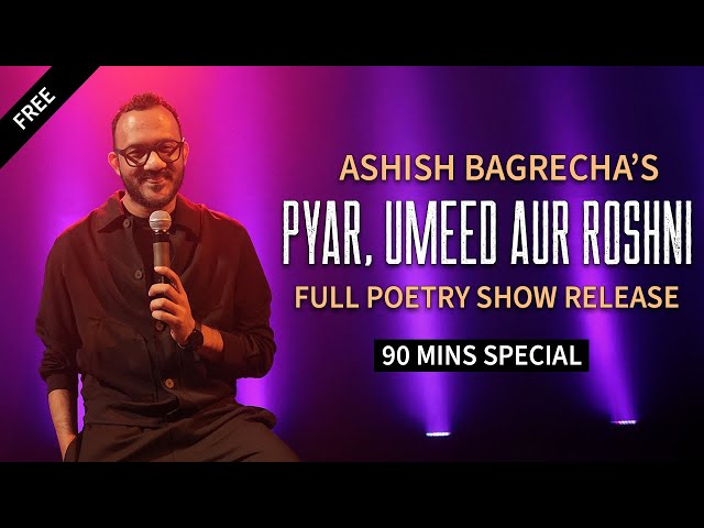 ASHISH BAGRECHA FULL SHOW | Pyar, Umeed Aur Roshni | Poetry Special | Storytelling | Hindi