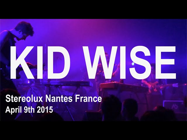 KID WISE Full Live Concert HD @ Stereolux Nantes France April 9th 2015