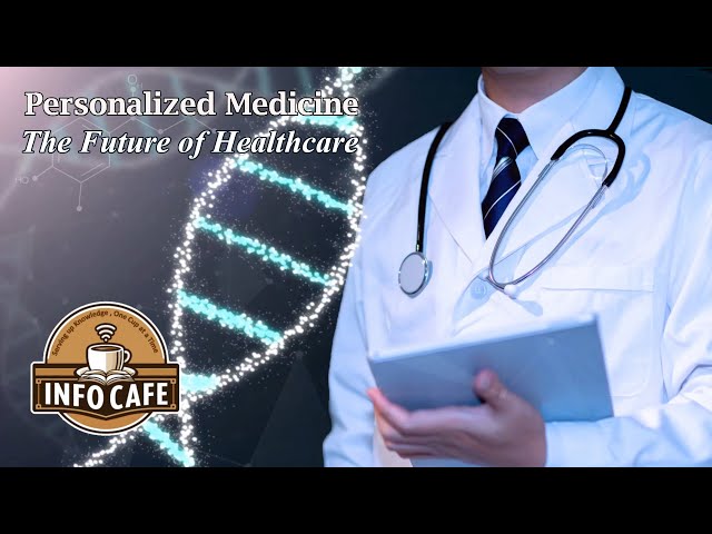 Personalized Medicine – The Future of Healthcare