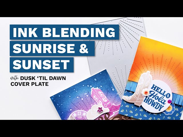 Ink Blending Sunrise & Sunset with the Dusk Til Dawn Cover Plate