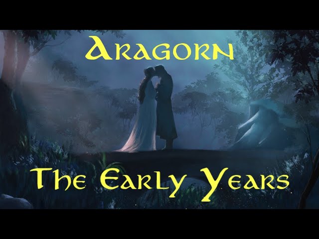 Aragorn - The Early Years - Before the Lord of the Rings