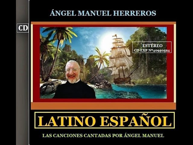 "LATINO ESPAÑOL"  (LAS CANCIONES CANTADAS POR ÁNGEL MANUEL)