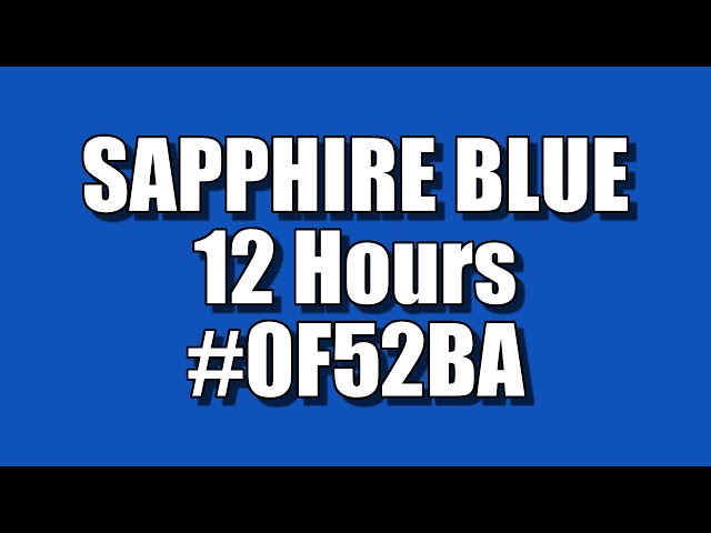 BLANK SCREEN OF PURE SAPPHIRE BLUE COLOR FOR 12 HOURS – FULL HD – 1920x1080 - HEX # 0F52BA