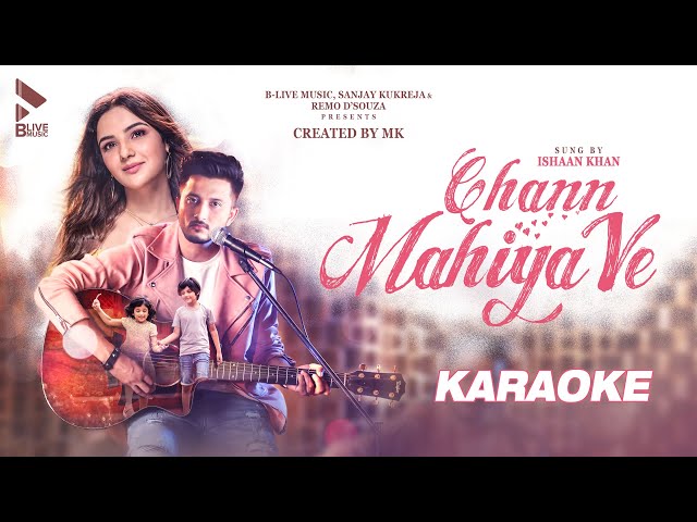 Chann Mahiya Ve Karaoke | Remo D'Souza | Ishaan Khan | Jasmin Bhasin | MK | Romantic Song 2022