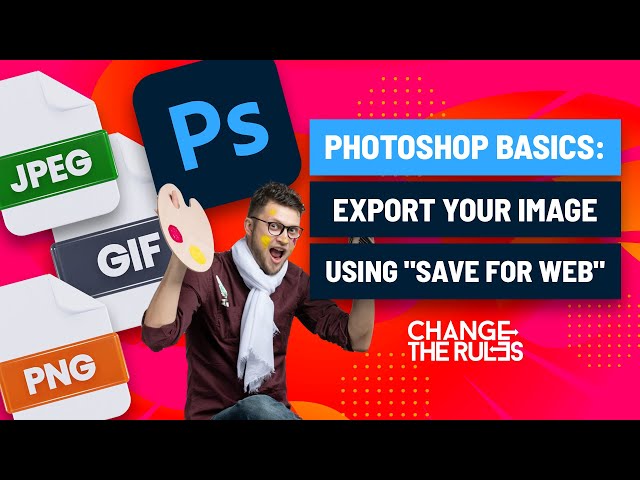 Photoshop Basics: How To Export Your Image Using "Save for Web" In Photoshop