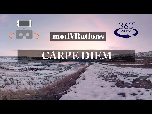 Carpe Diem - Seize the Ordinary Day - Motivational 360 VR