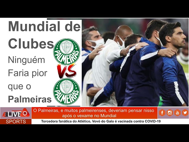 √ Mundial de Clubes I Ninguém faria pior que o Palmeiras I 12.02.2021