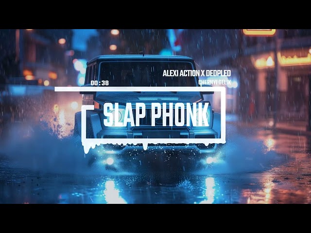 Slap Phonk by Alexi Action & Dedpled / Chernyi Gelik