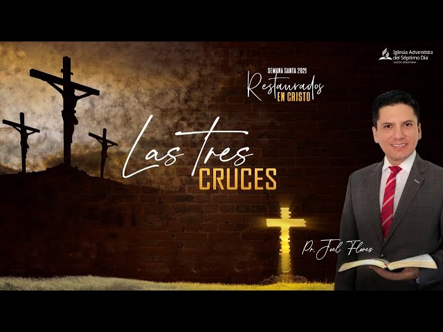 LAS TRES CRUCES I Pr. Joel Flores