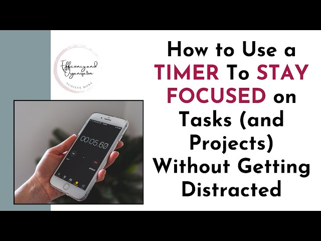 How to Use a Timer To Stay Focused on Tasks (and Projects) Without Getting Distracted