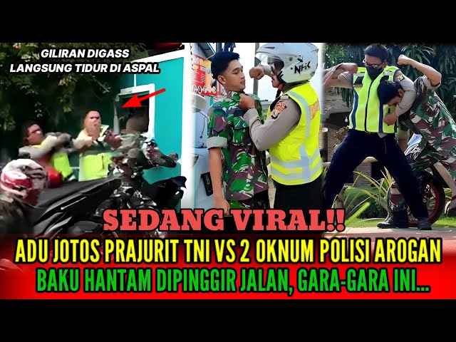 VIRAL!! BAKU HANTAM DIPINGGIR JALAN PRAJURIT TNI LAWAN 2 OKNUM POLISI AROGAN, INI YANG TERJADI...