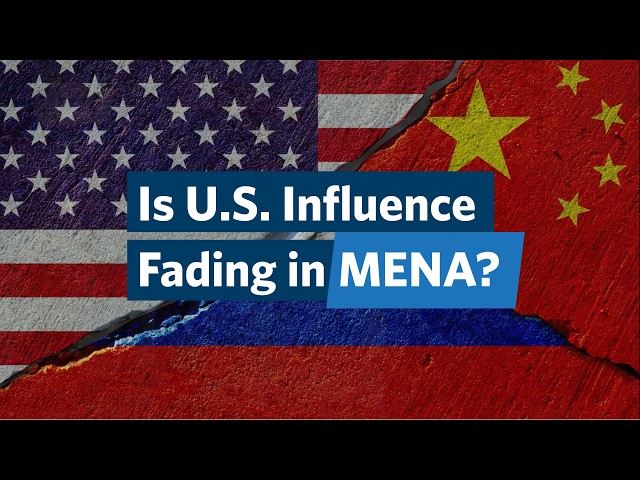 Is U.S. Influence Fading in the Middle East and North Africa?