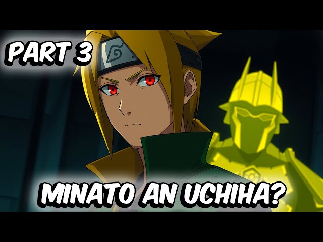 What If Minato Were Born An Uchiha? (Part 3)