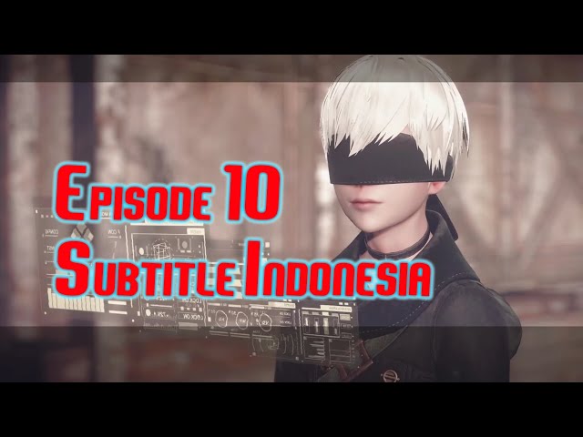 NieR:Automata Eps. 10 Subtitle Indonesia