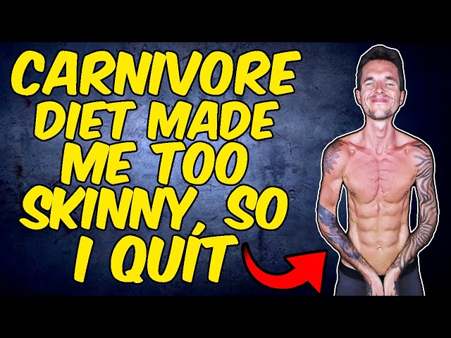 I QUIT THE CARNIVORE DIET, IT MADE ME TOO SKINNY!