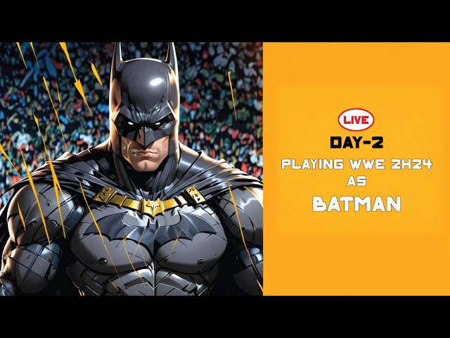 Day2: Playing WWE 2K24 As Batman