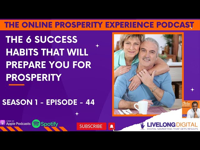 The 6 Success Habits That Will Prepare You For Prosperity - S1E44