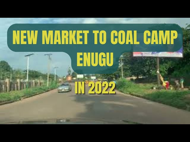 SEE WHAT NEW MARKET TO COAL CAMP ENUGU LOOK LIKE IN 2022 || Drive Through Enugu || Enugu Update