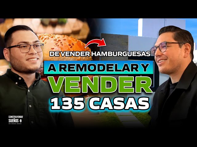 De VENDER HAMBURGUESAS 🍔 a remodelar y VENDER 135 CASAS 🏡💰 #E078 | Gerardo González