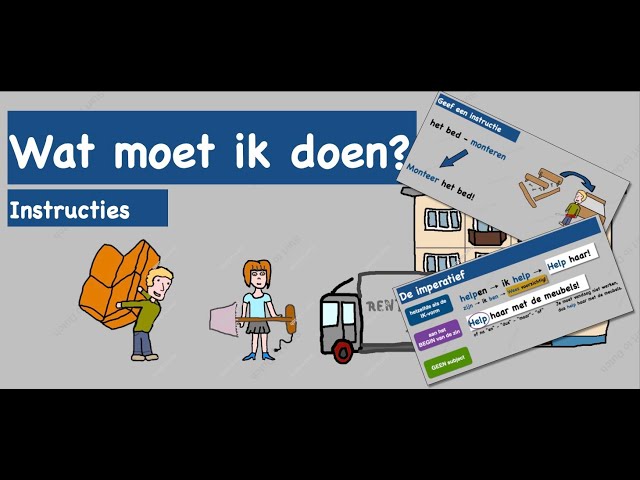 NT2 IMPERATIEF Instructies geven Verhuizen Wat moet ik doen?  Nederlands leren A2 1.2 B1 Learn Dutch