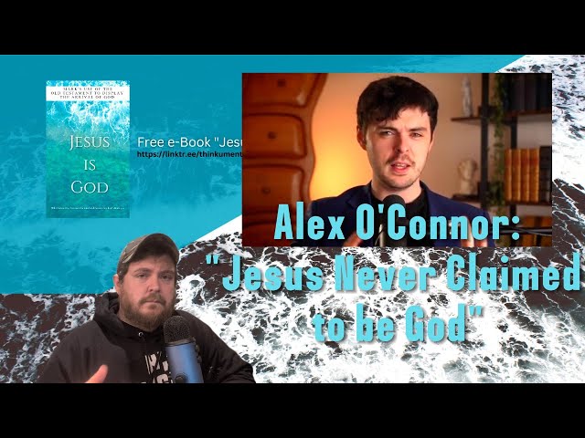 Response to Alex O'Connor: Jesus Never Claimed To Be God?