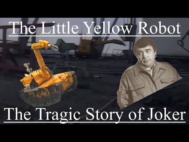 The Tragic Story of Joker, The Chernobyl Robot