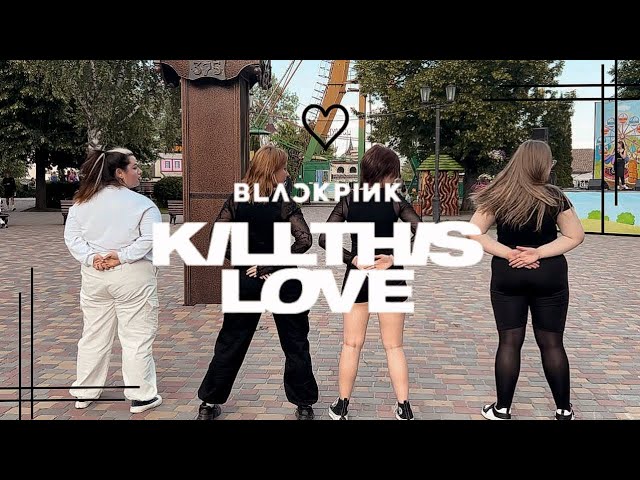 [ KPOP IN PUBLIC ] BLACKPINK “Kill this love”Dance cover by Graceful peace ||Russia