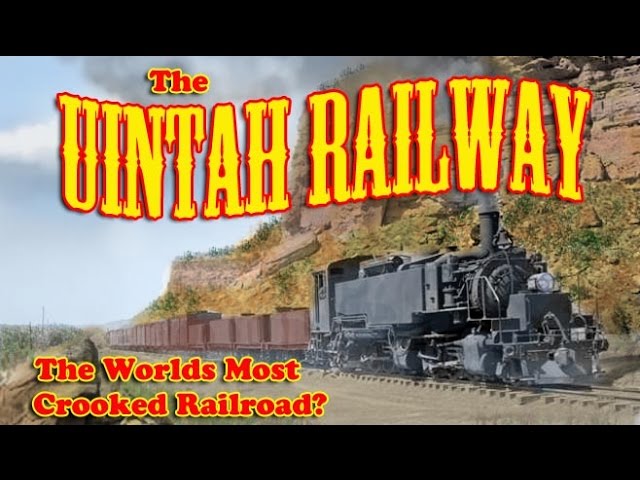 The Worlds Most Crooked Railroad - The Uintah Railway